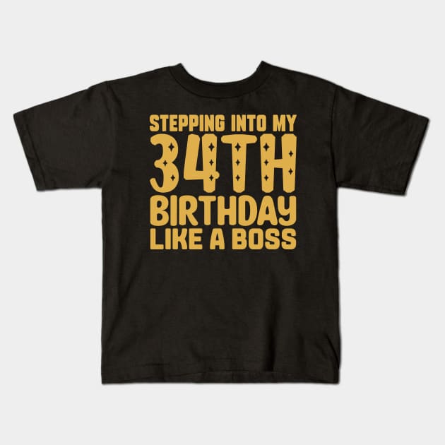 Stepping Into My 34th Birthday Like A Boss Kids T-Shirt by colorsplash